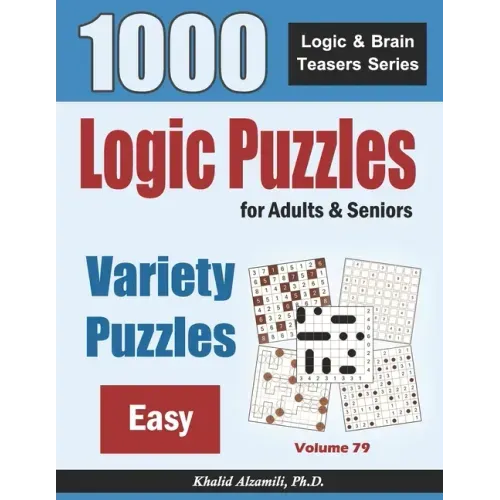Logic Puzzles For Adults & Seniors: 1000 Easy Variety Puzzles