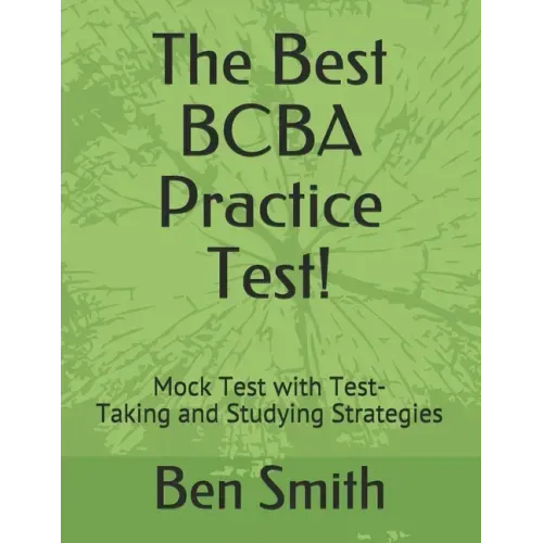 The Best BCBA Practice Test!: Mock Test with Test-Taking and Studying Strategies