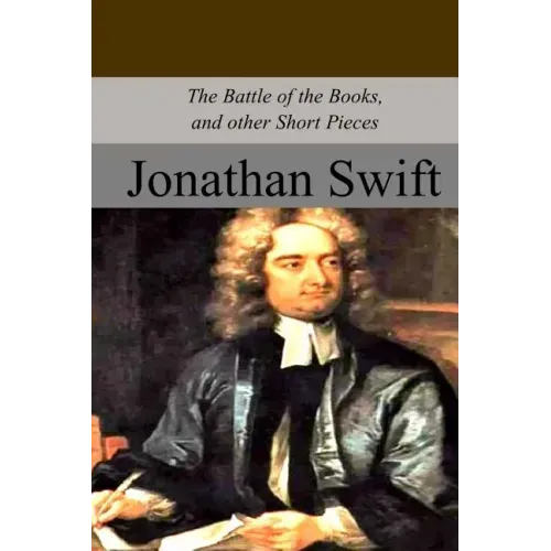 The Battle of the Books, and other Short Pieces