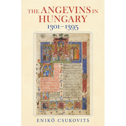 The Angevins in Hungary 1301-1395