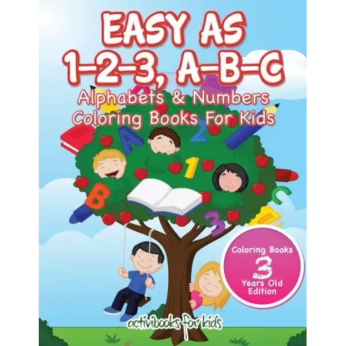 Easy As 1-2-3, A-B-C: Alphabets & Numbers Coloring Books For Kids - Coloring Books 3 Years Old Edition