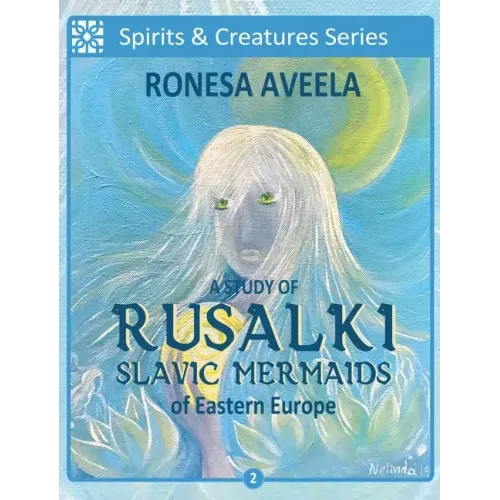 A Study of Rusalki - Slavic Mermaids of Eastern Europe