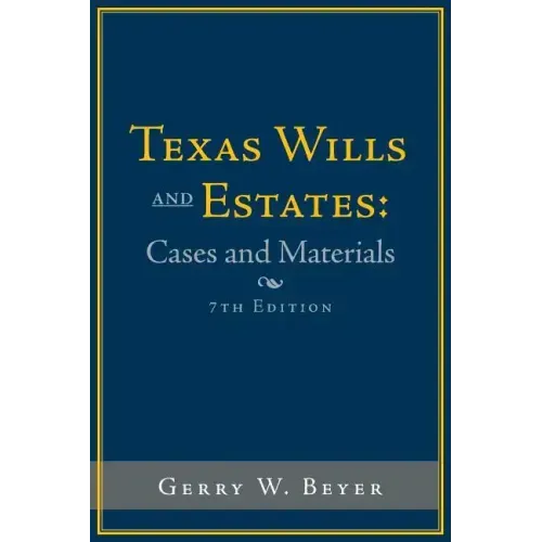 Texas Wills and Estates: Cases and Materials: Seventh Edition