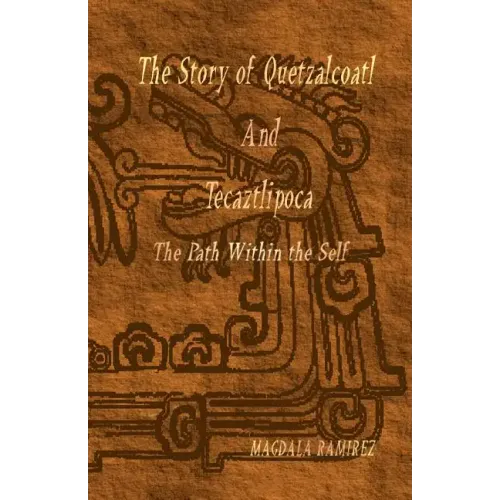 The Story of Quetzalcoatl and Tecaztlipoca, The Path Within the Self: The Path within the Self