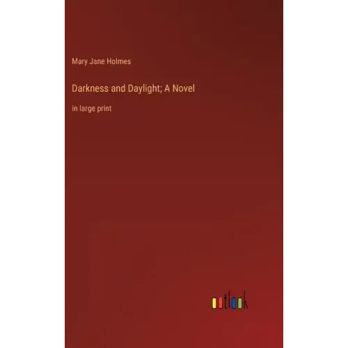 Darkness and Daylight; A Novel: in large print