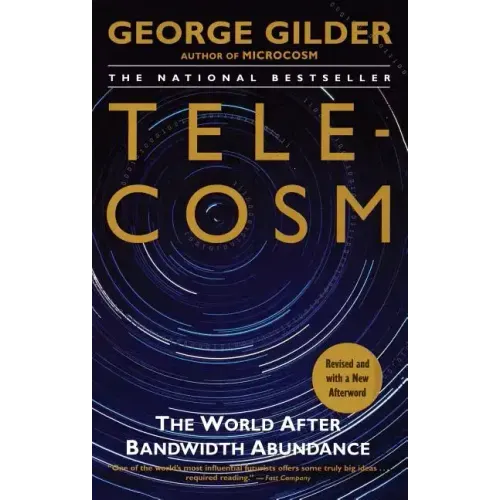 Telecosm: The World After Bandwidth Abundance