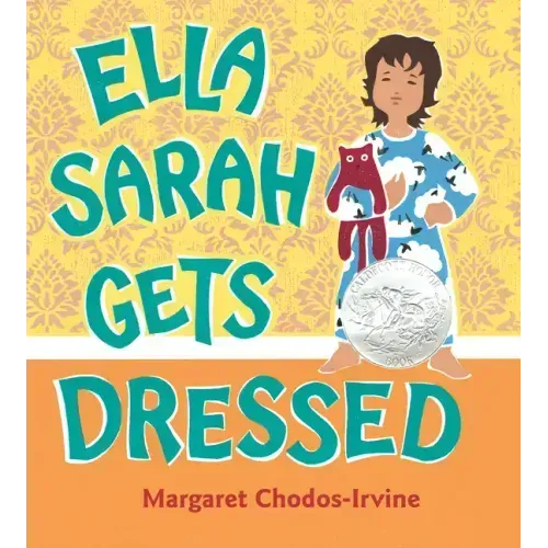 Ella Sarah Gets Dressed: A Caldecott Honor Award Winner
