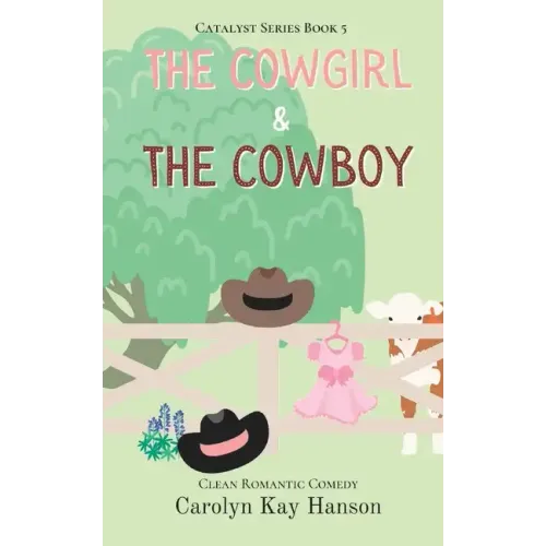 The Cowgirl & the Cowboy: Clean Romantic Comedy