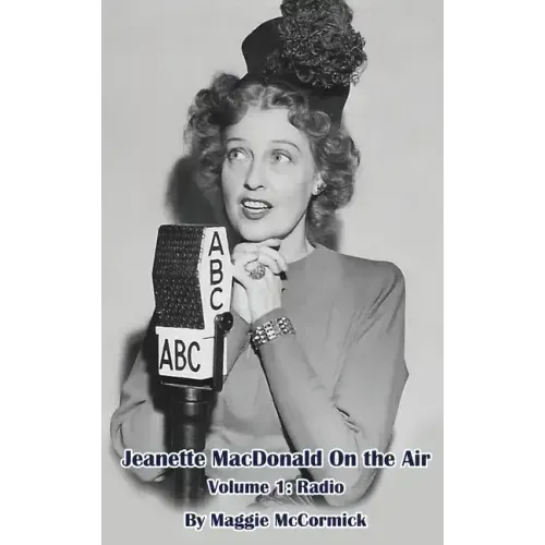 Jeanette MacDonald On the Air, Volume 1 (hardback): Radio
