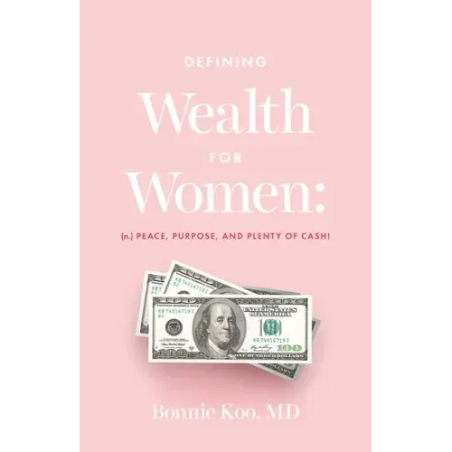 Defining Wealth for Women: (n.) Peace, Purpose, and Plenty of Cash!