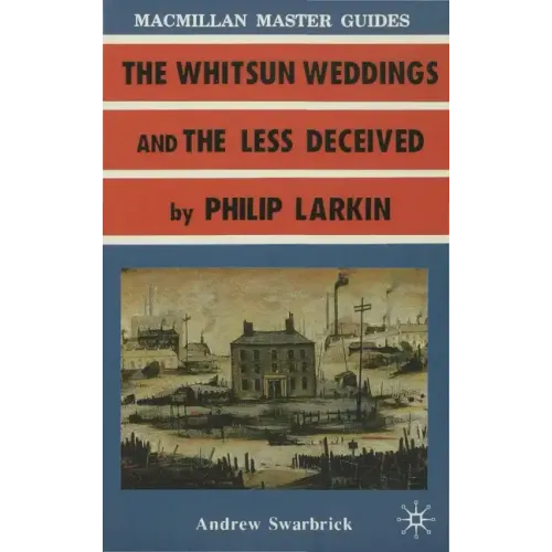 Larkin: The Whitsun Weddings and The Less Deceived