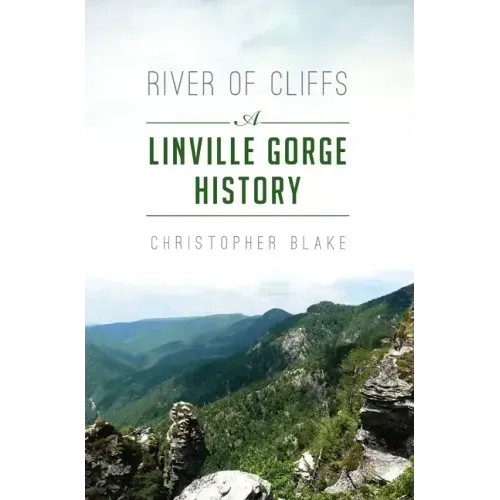 River of Cliffs: A Linville Gorge History