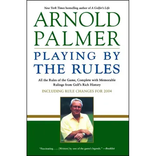 Playing by the Rules: All the Rules of the Game, Complete with Memorable Rulings from Golf's Rich History