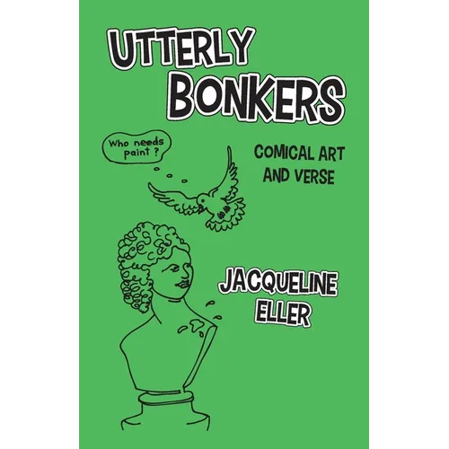 Utterly Bonkers, Comical Art and Verse