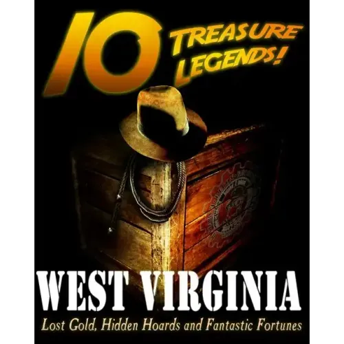 10 Treasure Legends! West Virginia: Lost Gold, Hidden Hoards and Fantastic Fortunes