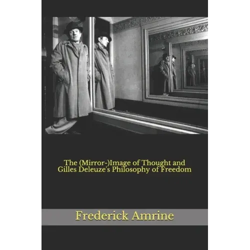The (Mirror-)Image of Thought and Gilles Deleuze's Philosophy of Freedom