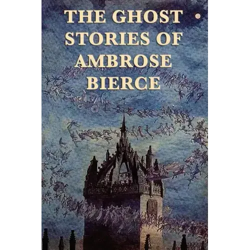 The Ghost Stories of Ambrose Bierce