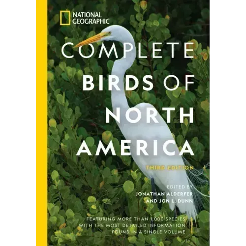 National Geographic Complete Birds of North America, 3rd Edition: Featuring More Than 1,000 Species with the Most Detailed Information Found in a Sing