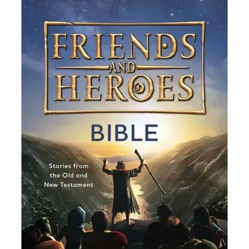 Friends and Heroes: Bible: Stories from the Old and New Testament