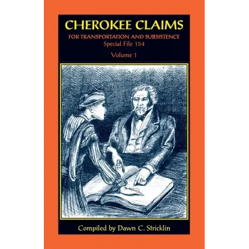 Cherokee Claims for Transportation and Subsistence, Special File 154: Volume 1