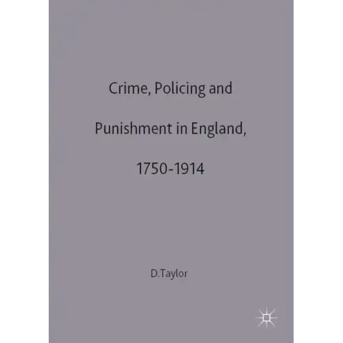 Crime, Policing and Punishment in England, 1750-1914