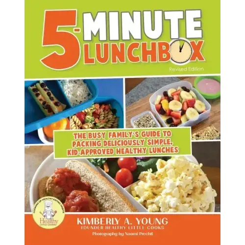 5-Minute Lunchbox: The Busy Family's Guide to Packing Deliciously Simple, Kid-Approved Healthy Lunches