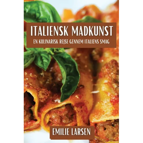 Italiensk Madkunst: En Kulinarisk Rejse gennem Italiens Smag