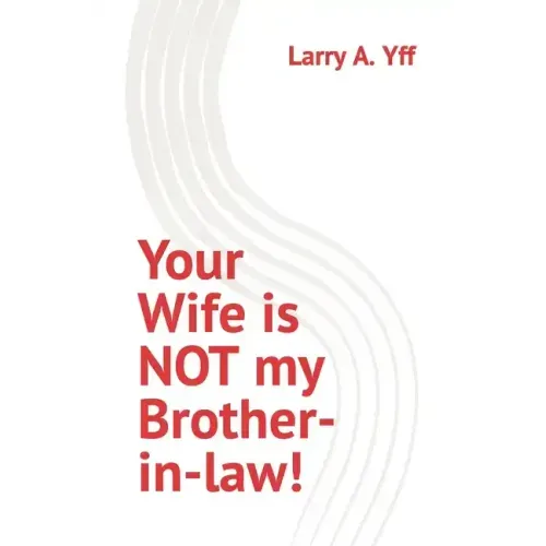 Your Wife is NOT my Brother-in-law!