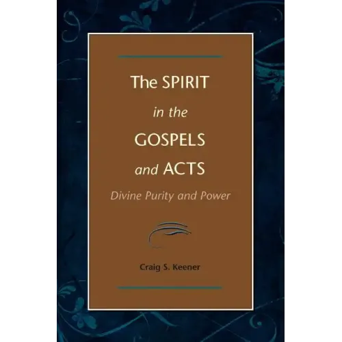 The Spirit in the Gospels and Acts: Divine Purity and Power