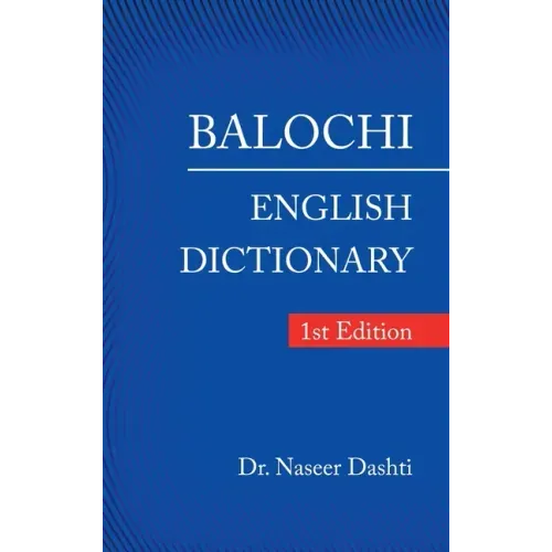 Balochi - English Dictionary: 1St Edition