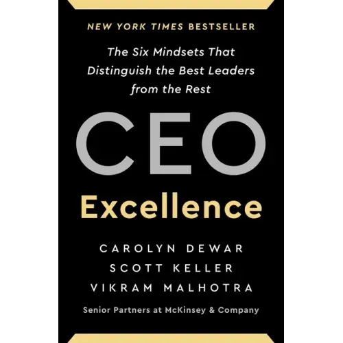 CEO Excellence: The Six Mindsets That Distinguish the Best Leaders from the Rest
