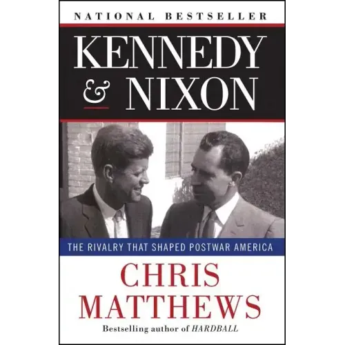 Kennedy & Nixon: The Rivalry That Shaped Postwar America