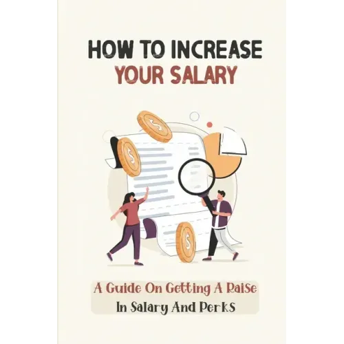 How To Increase Your Salary: A Guide On Getting A Raise In Salary And Perks: Job Hunting