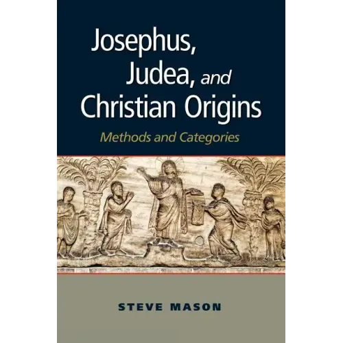 Josephus, Judea, and Christian Origins: Methods and Categories