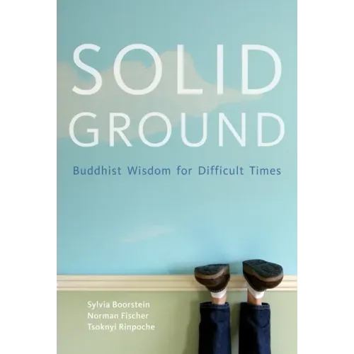 Solid Ground: Buddhist Wisdom for Difficult Times