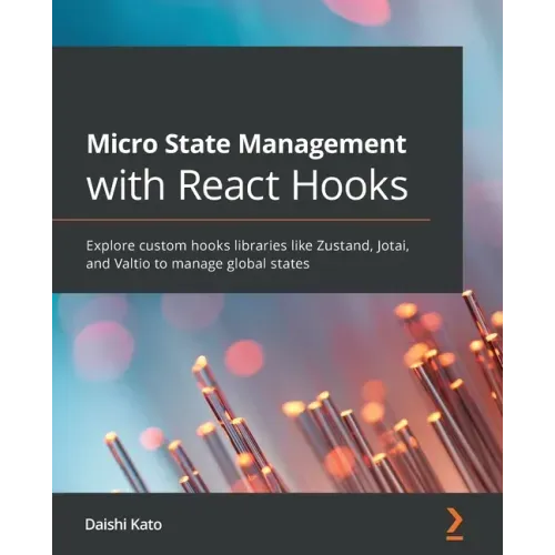 Micro State Management with React Hooks: Explore custom hooks libraries like Zustand, Jotai, and Valtio to manage global states