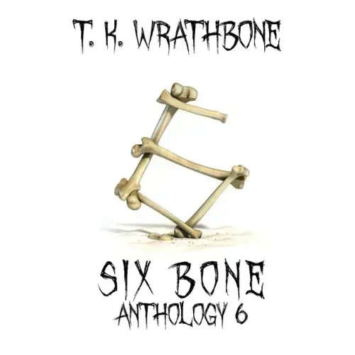 Six Bone: Anthology 6