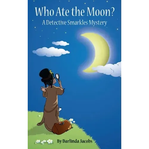 Who Ate the Moon?: A Detective Smarkles Mystery