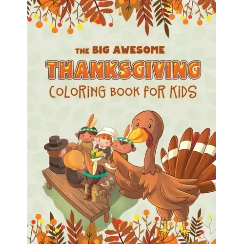 The Big Awesome Thanksgiving Coloring Book for Kids: 45 Thanksgiving themed single sided coloring pages for kids - 8.5" x 11" - 94 pages