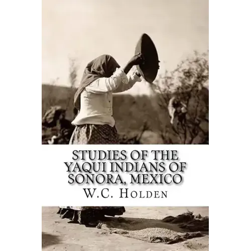 Studies of the Yaqui Indians of Sonora, Mexico