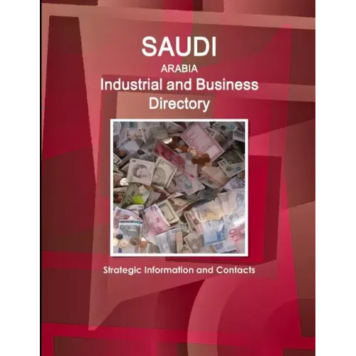 Saudi Arabia Industrial and Business Directory - Strategic Information and Contacts