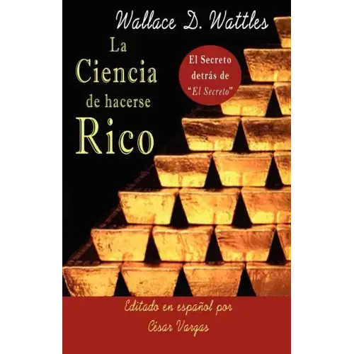 La Ciencia de Hacerse Rico: El Secreto detrás de El Secreto
