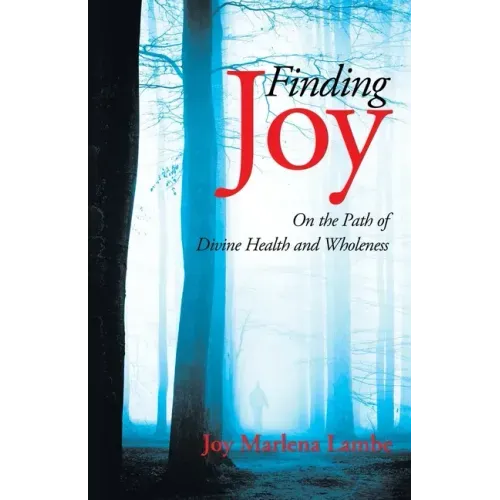 Finding Joy: On the Path of Divine Health and Wholeness