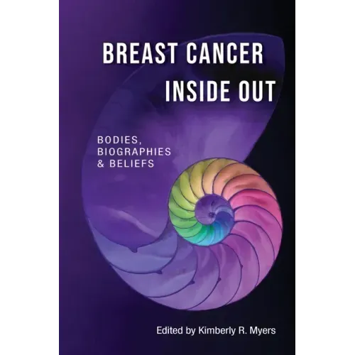 Breast Cancer Inside Out: Bodies, Biographies & Beliefs