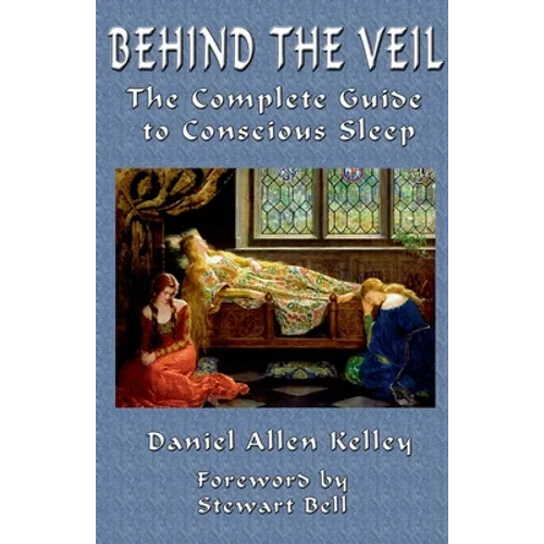 Behind the Veil: The Complete Guide to Conscious Sleep