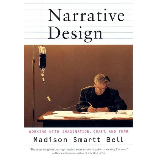 Narrative Design: Working with Imagination, Craft, and Form