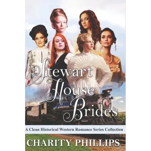 Stewart House Brides: A Clean Historical Western Romance Series Collection