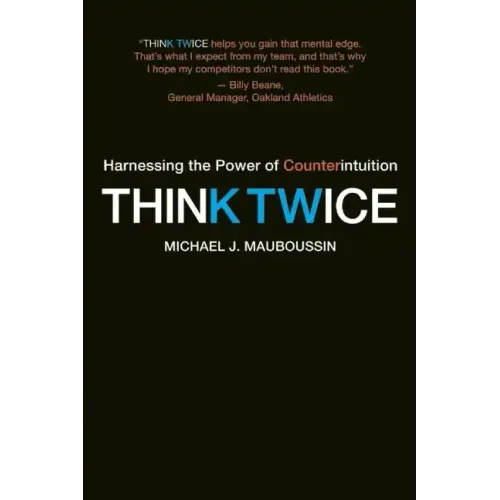 Think Twice: Harnessing the Power of Counterintuition