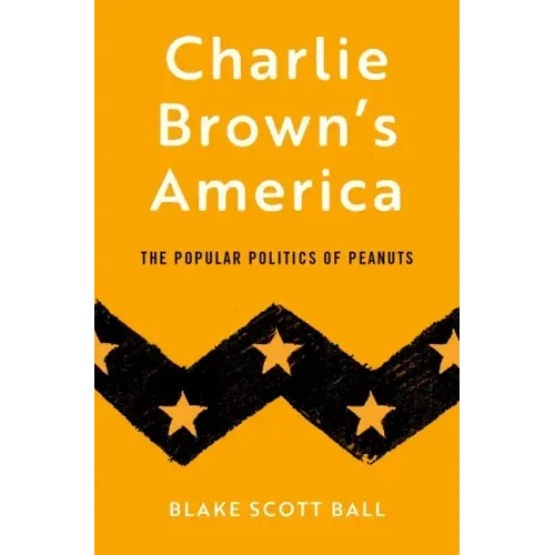 Charlie Brown's America: The Popular Politics of Peanuts