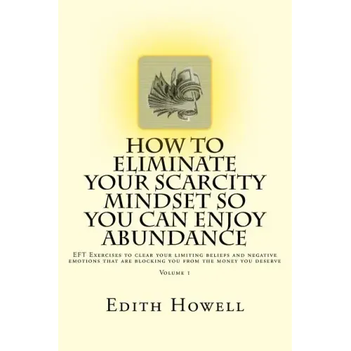How To Eliminate Your SCARCITY MINDSET So You Can ENJOY ABUNDANCE